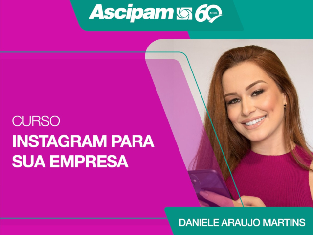 Quer ter o resultado desejado no seu Instagram? A ASCIPAM preparou um curso para você!