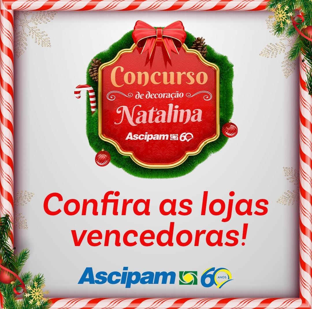 CONCURSO DE DECORAÇÃO NATALINA ASCIPAM: CONHEÇA AS LOJAS VENCEDORAS