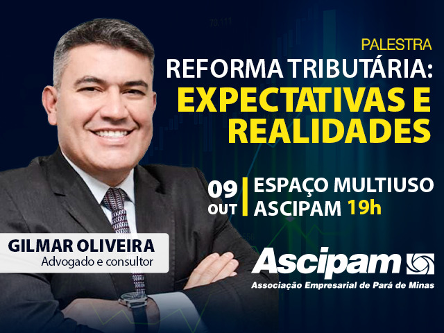 Ascipam une capacitação e conhecimento para você, com a palestra “Reforma tributária: expectativas e realidades”