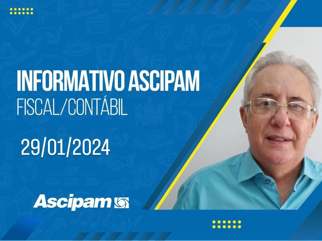 Informativo Ascipam: Fiscal/Contábil